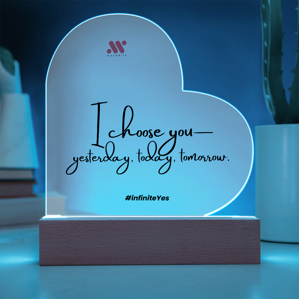 I Choose You — Yesterday, Today and Tomorrow | moodBit™ LED Acrylic Sign