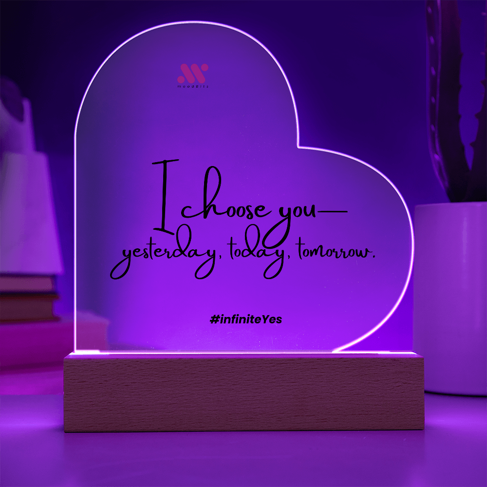 I Choose You — Yesterday, Today and Tomorrow | moodBit™ LED Acrylic Sign