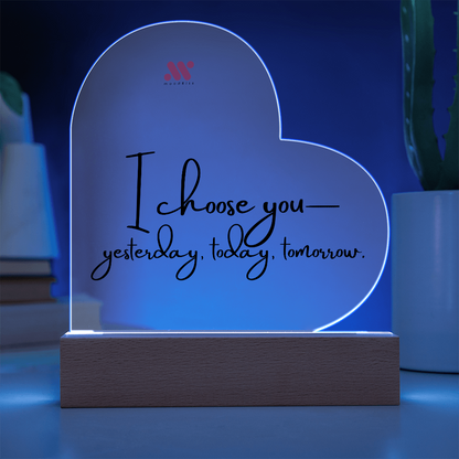 I Choose You — Yesterday, Today and Tomorrow | moodBit™ LED Acrylic Sign