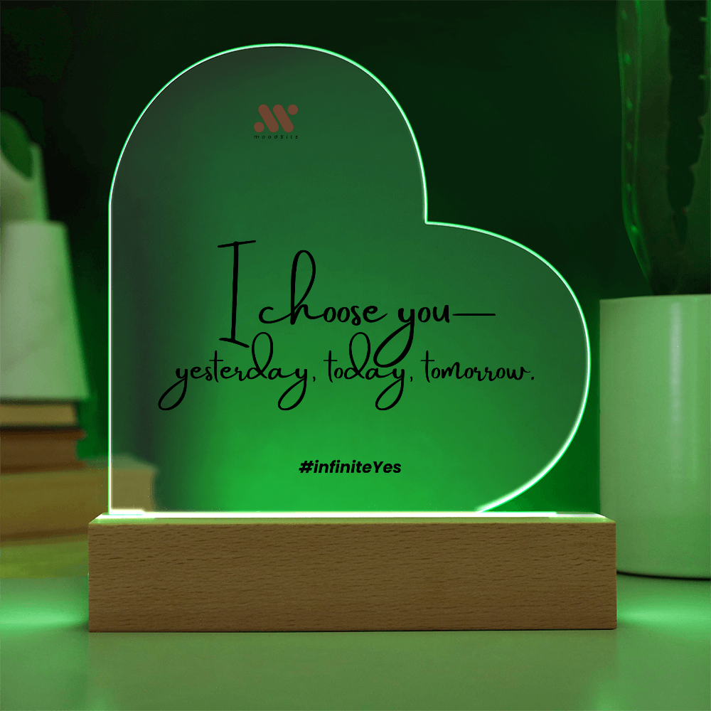 I Choose You — Yesterday, Today and Tomorrow | moodBit™ LED Acrylic Sign