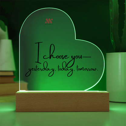 I Choose You — Yesterday, Today and Tomorrow | moodBit™ LED Acrylic Sign