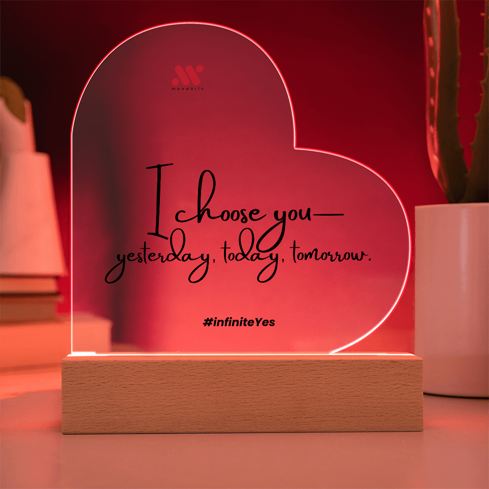 I Choose You — Yesterday, Today and Tomorrow | moodBit™ LED Acrylic Sign