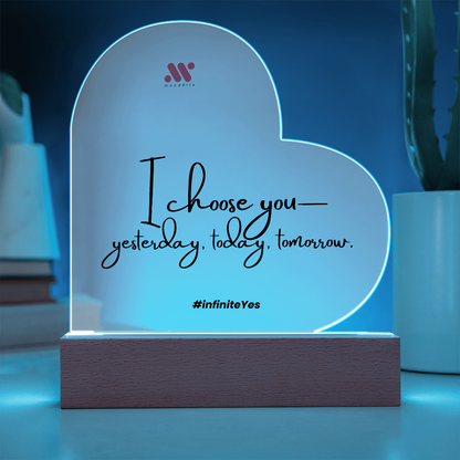 I Choose You — Yesterday, Today and Tomorrow | moodBit™ LED Acrylic Sign