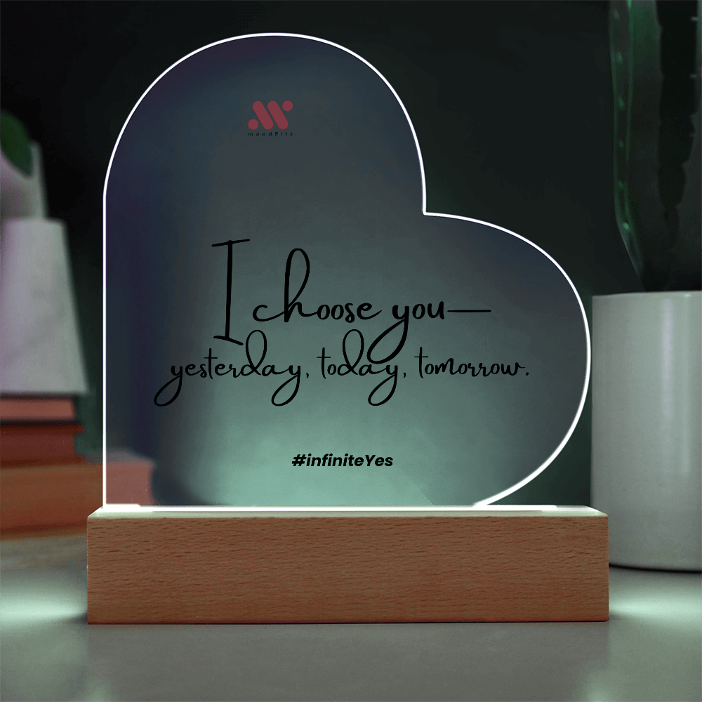 I Choose You — Yesterday, Today and Tomorrow | moodBit™ LED Acrylic Sign