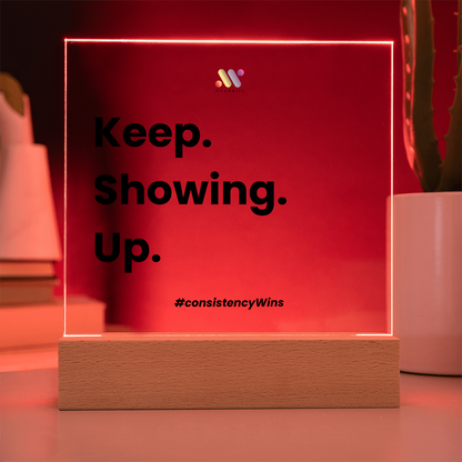 Keep Showing Up | moodBit™ LED Acrylic Sign